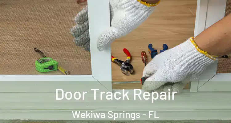 Door Track Repair Wekiwa Springs - FL