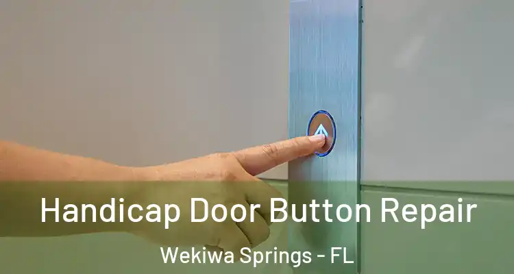 Handicap Door Button Repair Wekiwa Springs - FL