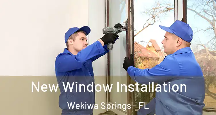 New Window Installation Wekiwa Springs - FL