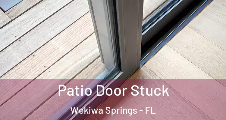 Patio Door Stuck Wekiwa Springs - FL