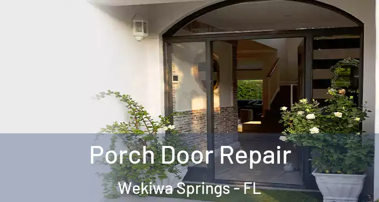 Porch Door Repair Wekiwa Springs - FL